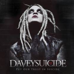 Davey Suicide : Put Our Trust in Suicide